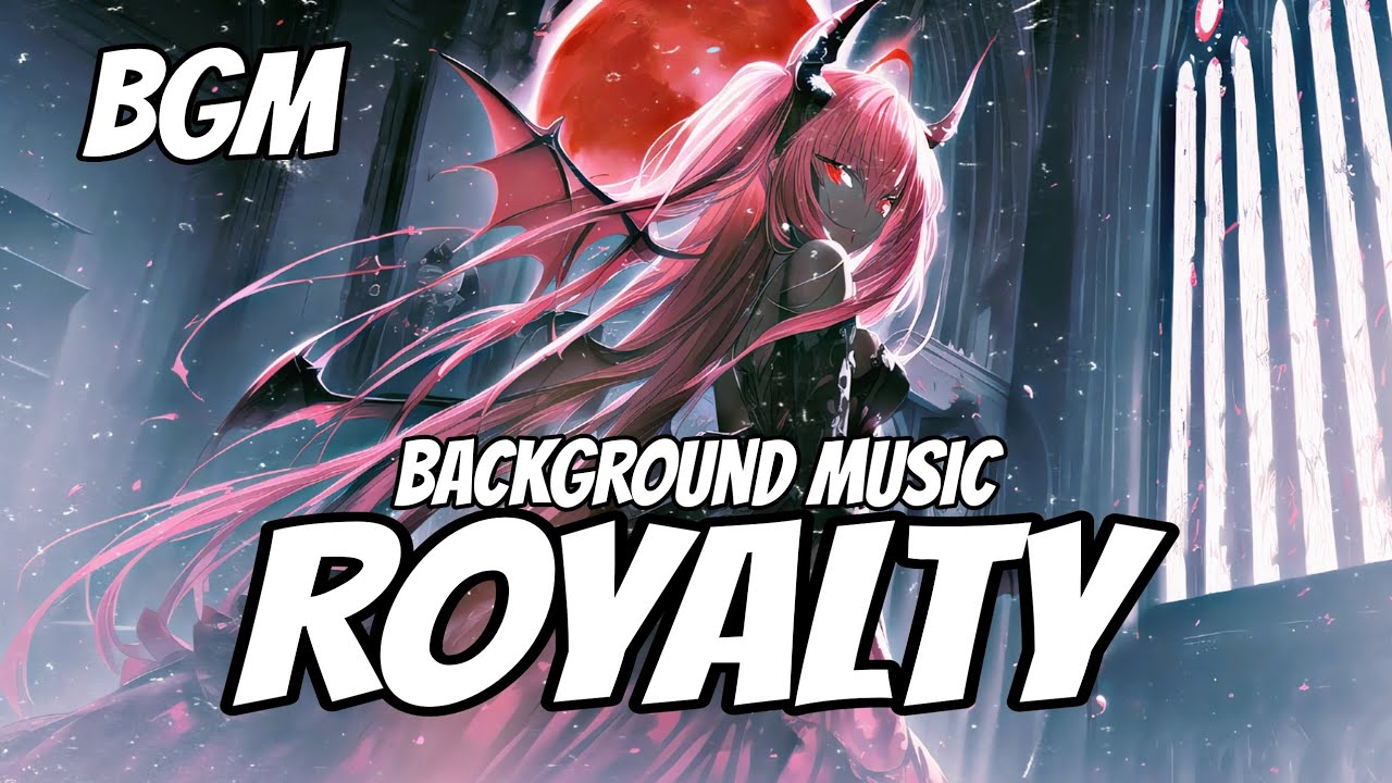 Royalty background music || Royalty bgm || background music Royalty || as nightcore bgm