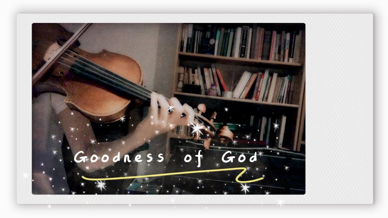 Goodness of God - Bethel Music - (violin cover)