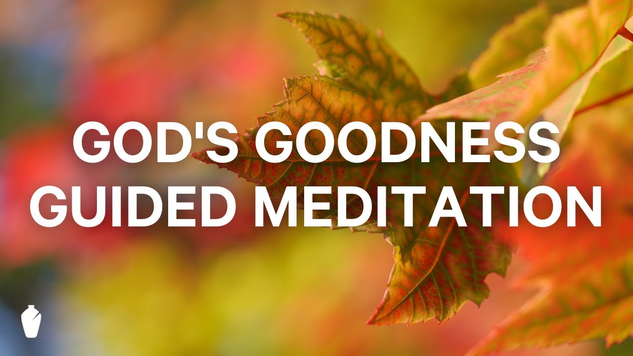 Goodness of God | Guided Christian Meditation