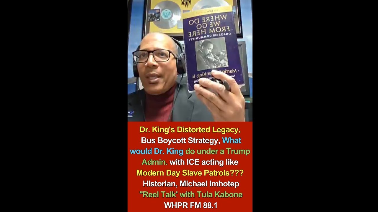 Dr. King's Distorted History, Bus Boycott Strategy, What would Dr. KING do under a Trump, ICE