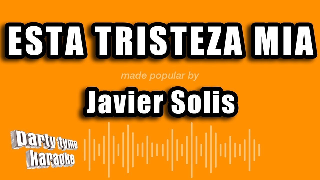 Javier Solis - Esta Tristeza Mia (Versión Karaoke)
