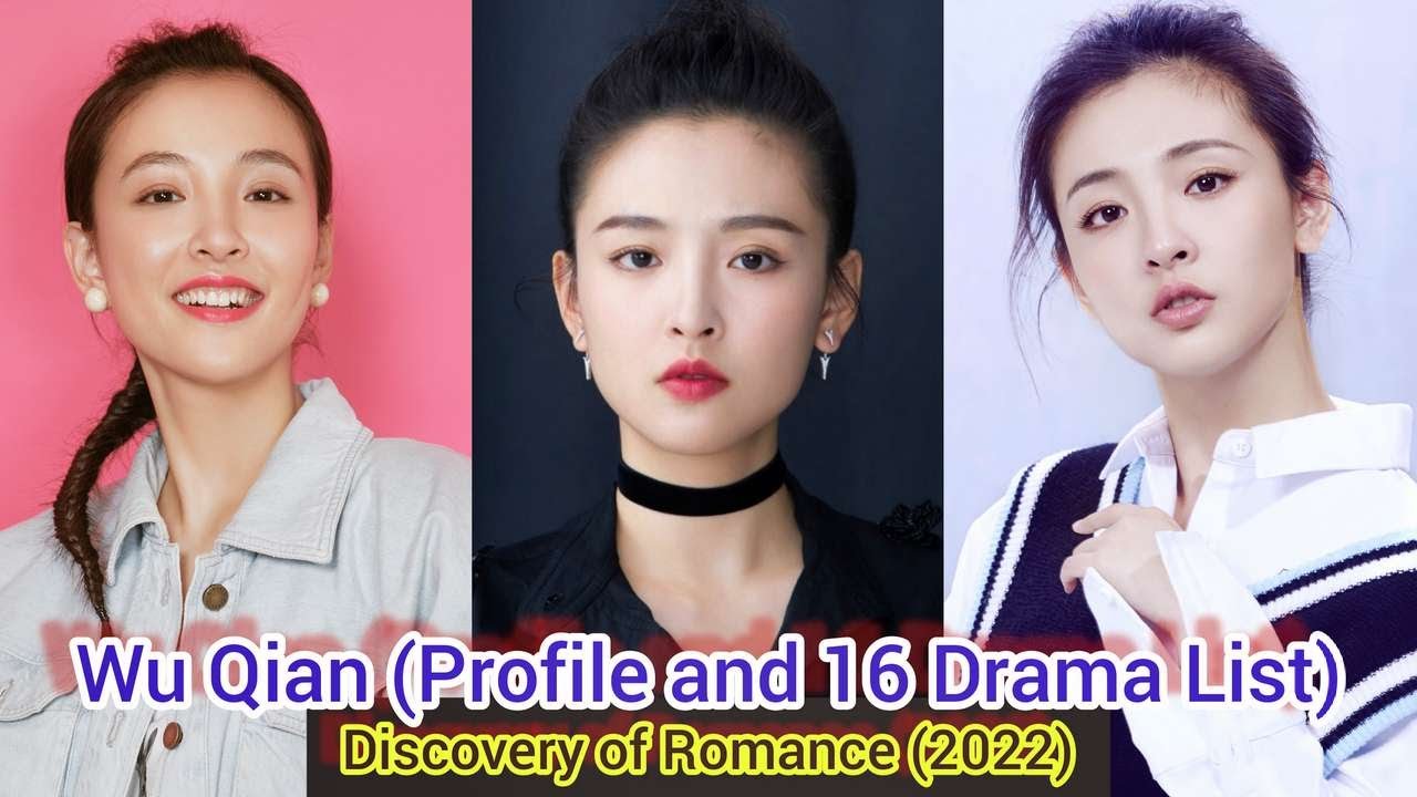 Wu Qian 吴倩 (Profile and Drama List) Discovery of Romance (2022)