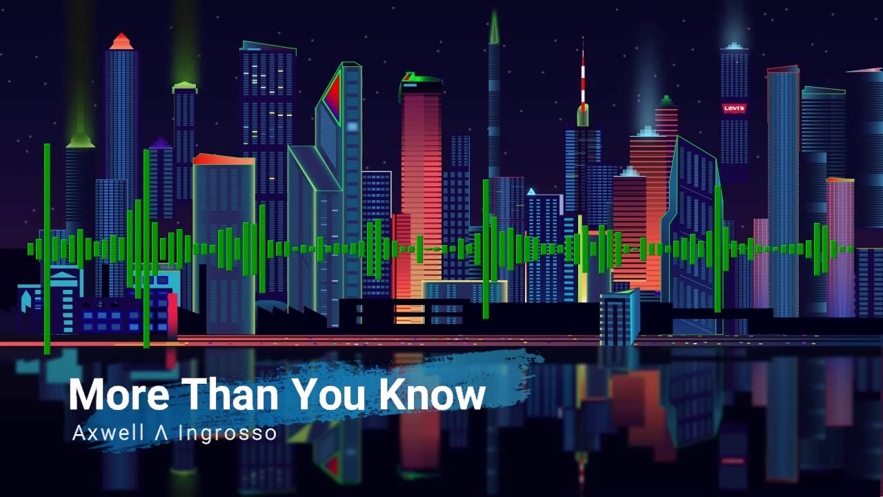 Axwell &Lambda; Ingrosso - More Than You Know [UNOFFICIAL]