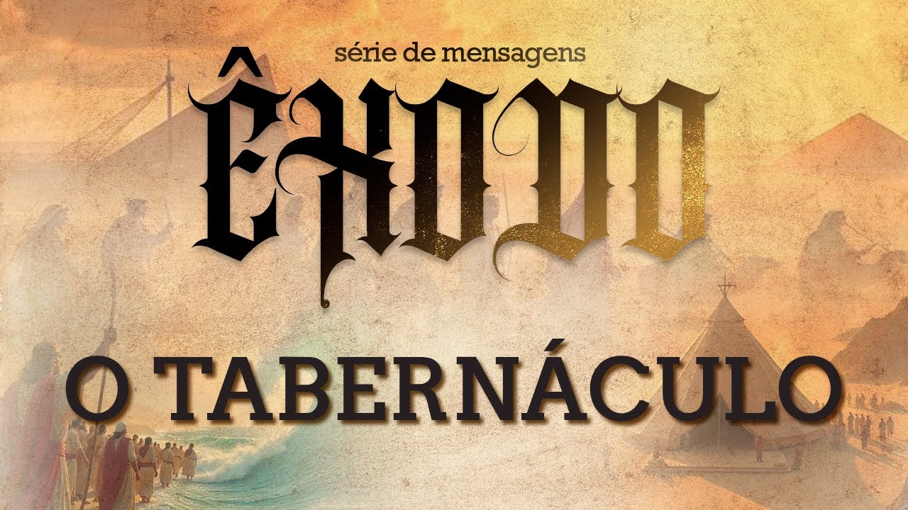 Êxodo - O Tabernáculo - Rafael Coelho
