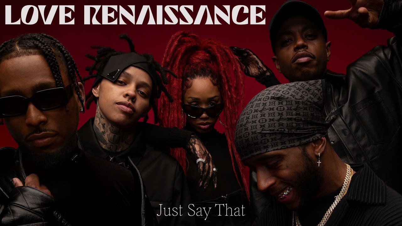 Love Renaissance - Just Say That feat. 6lack, Westside Boogie, BRS Kash and OMB Bloodbath [Audio]