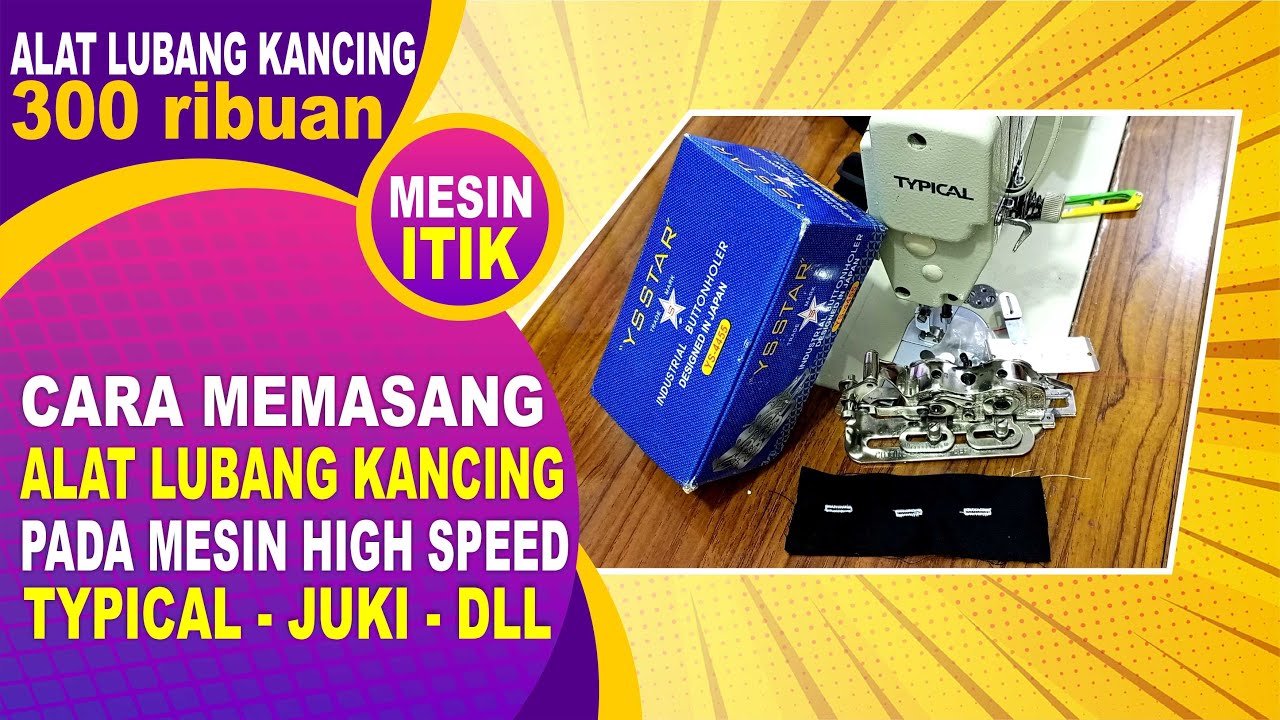 Cara memasang alat lubang kancing di mesin high speed TYPICAL