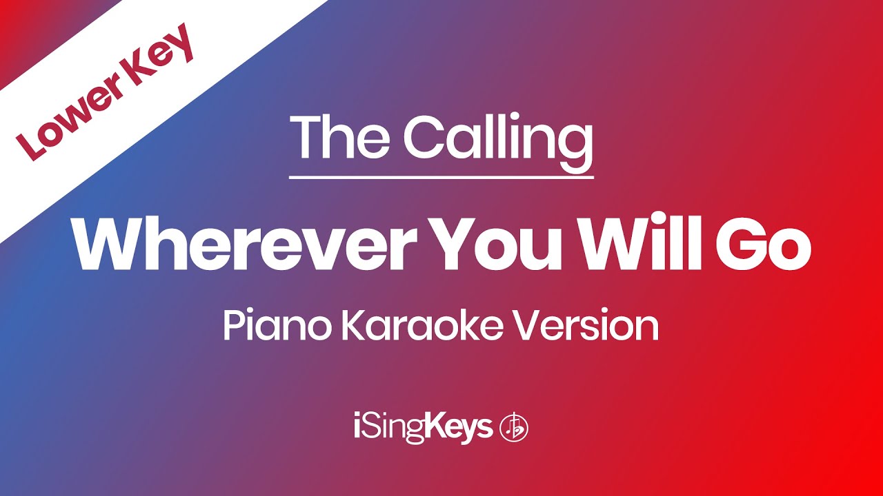Wherever You Will Go - The Calling - Piano Karaoke Instrumental - Lower Key