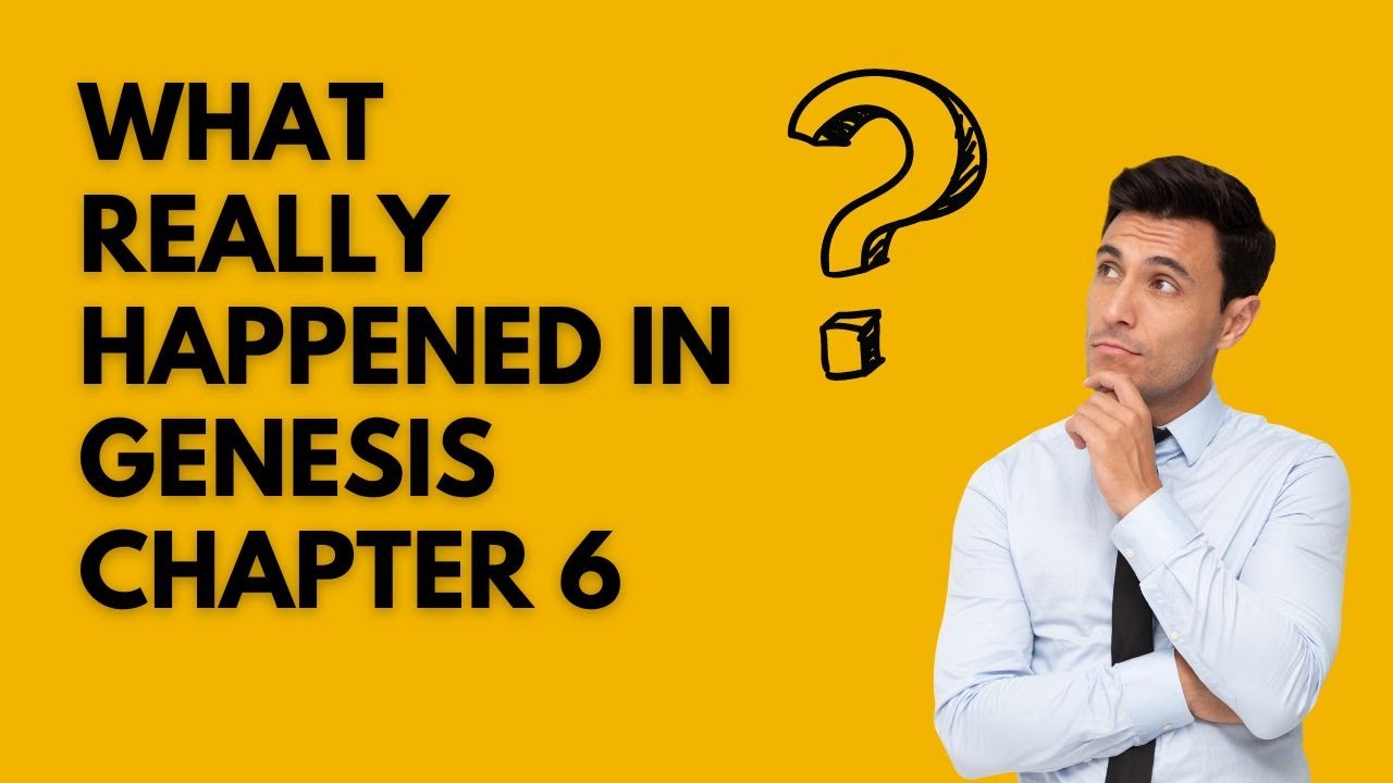 What Happened In Genesis Chapter 6?