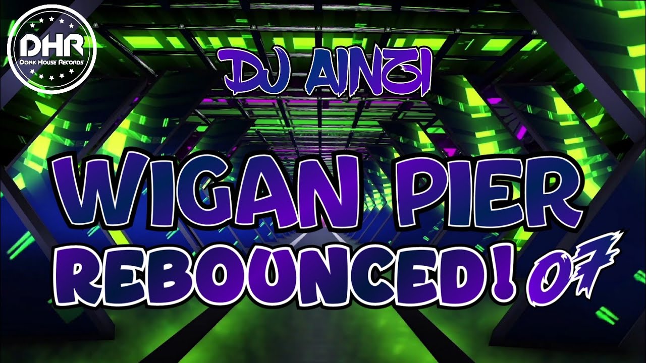 Dj Ainzi - Wigan Pier ReBounced 07 - DHR