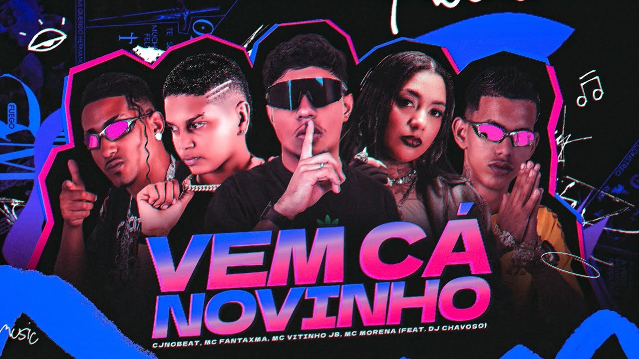 VEM C&Aacute; NOVINHO - CJNOBEAT, MC FANTAXMA, MC VITINHO JB, MC MORENA, DJ CHAVOSO