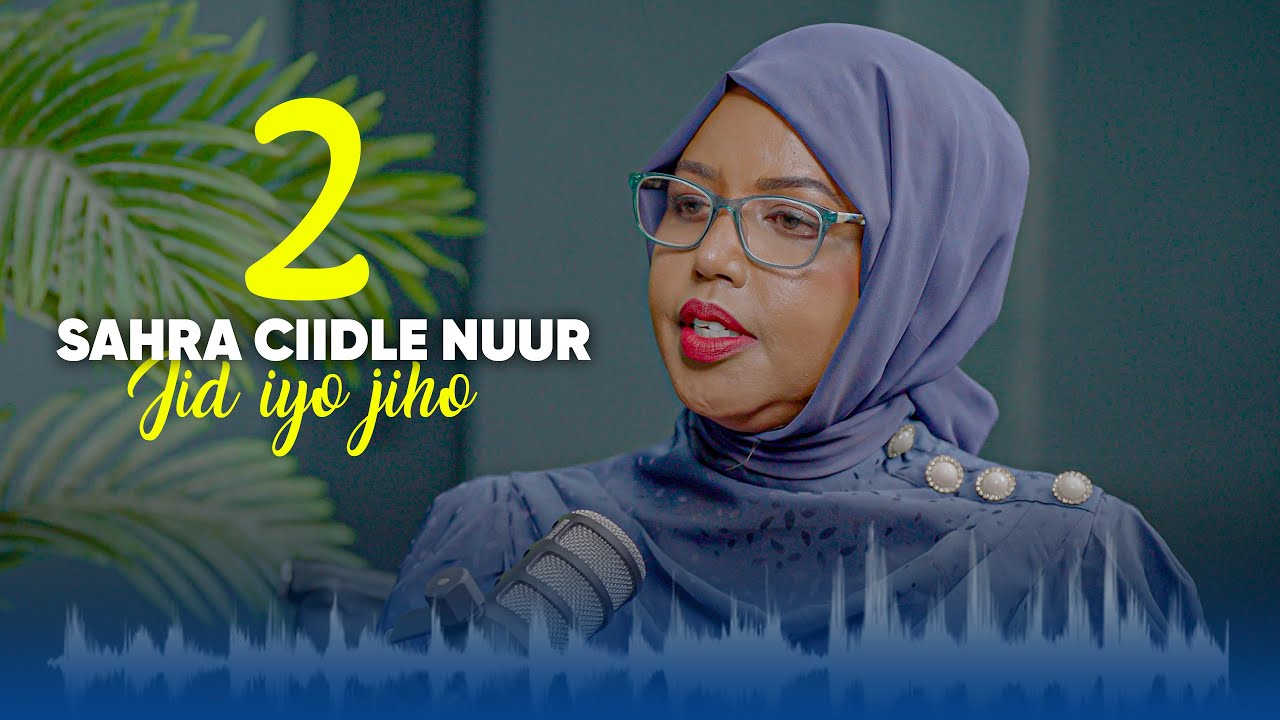 Sahra Ciidle Nuur: Saxaafadda ilaa Siyaasadda || Gacal Podcast || 2/2