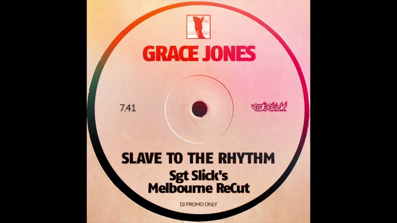 Grace Jones - Slave To The Rhythm (Sgt Slick's Melbourne ReCut)