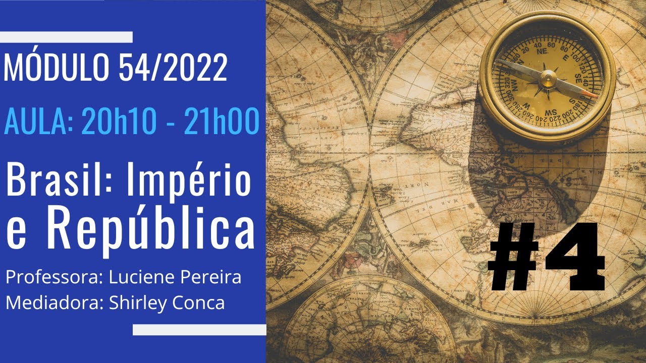 Aula #4 História do Brasil: Império e República (54/2022)