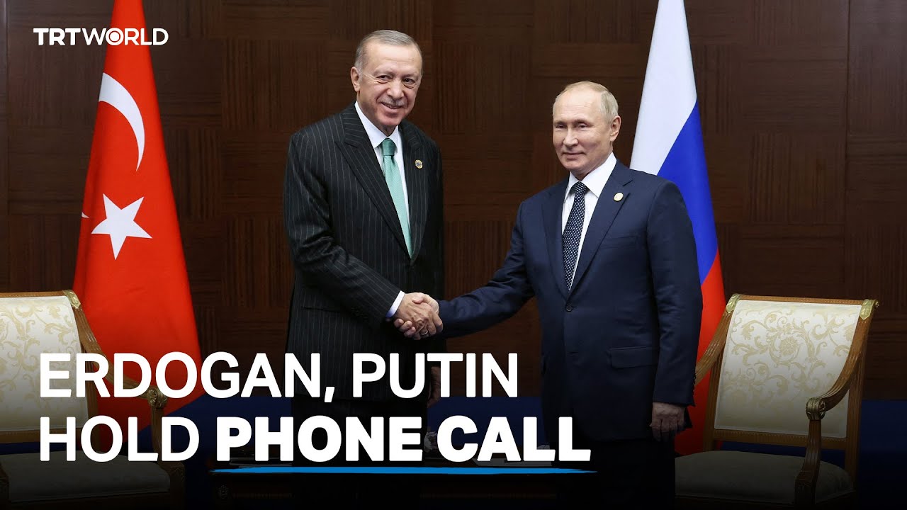 Erdogan and Putin discuss Ukraine conflict in phone call