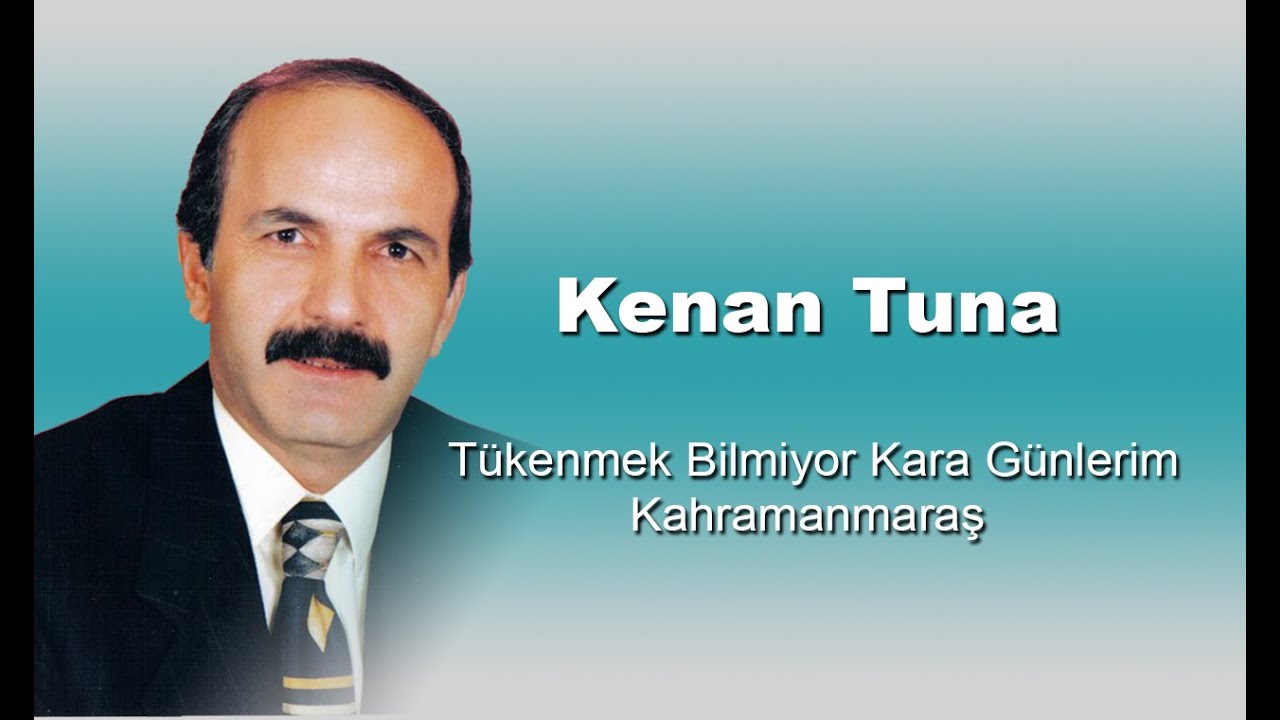 Kenan Tuna - Tükenmek Bilmiyor Kara Günlerim