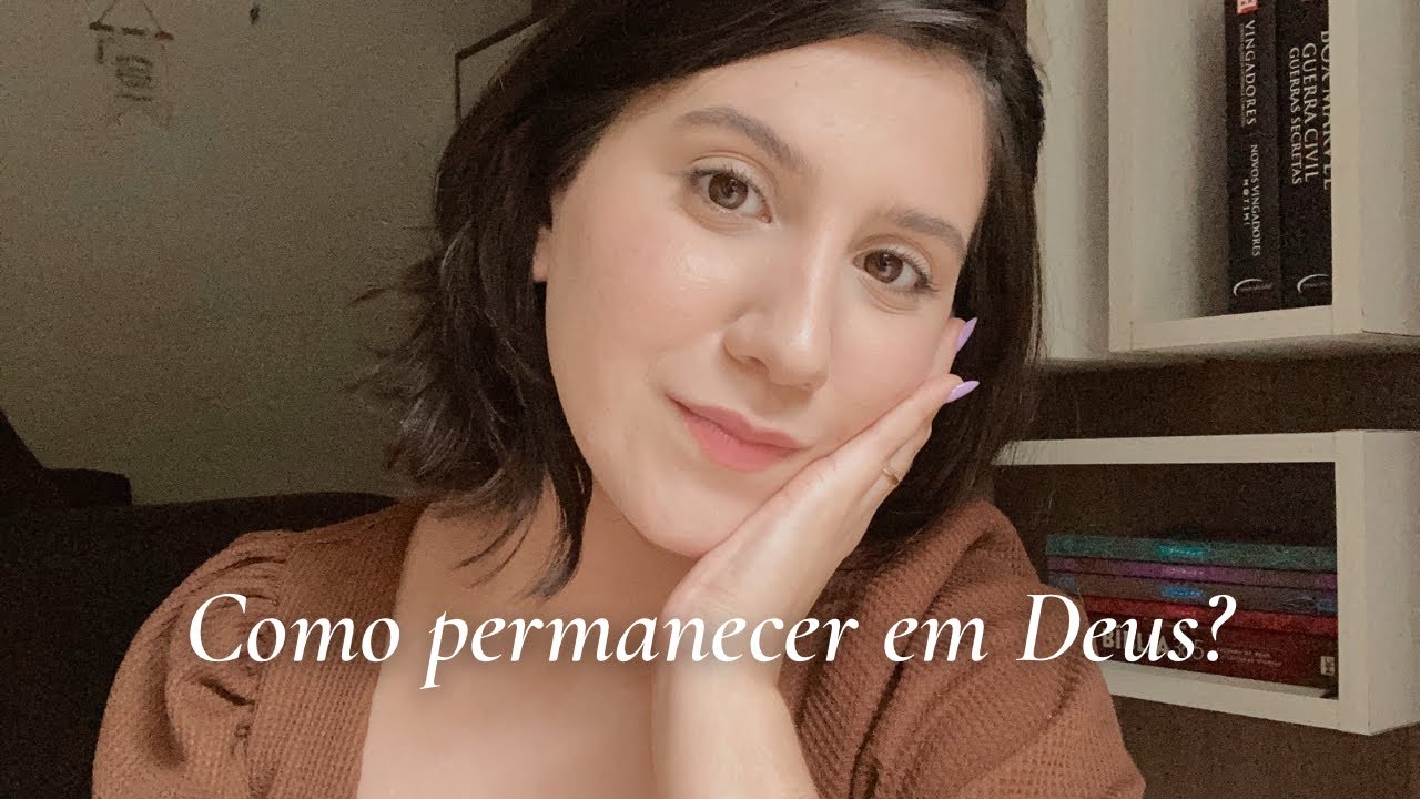Como permanecer em Deus?