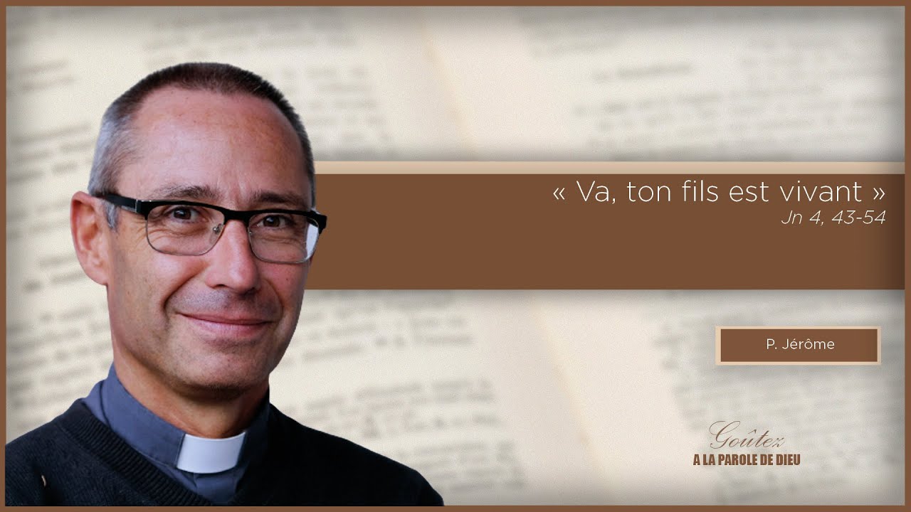 Parole et évangile du jour | « Va, ton fils est vivant » | 15/03/21