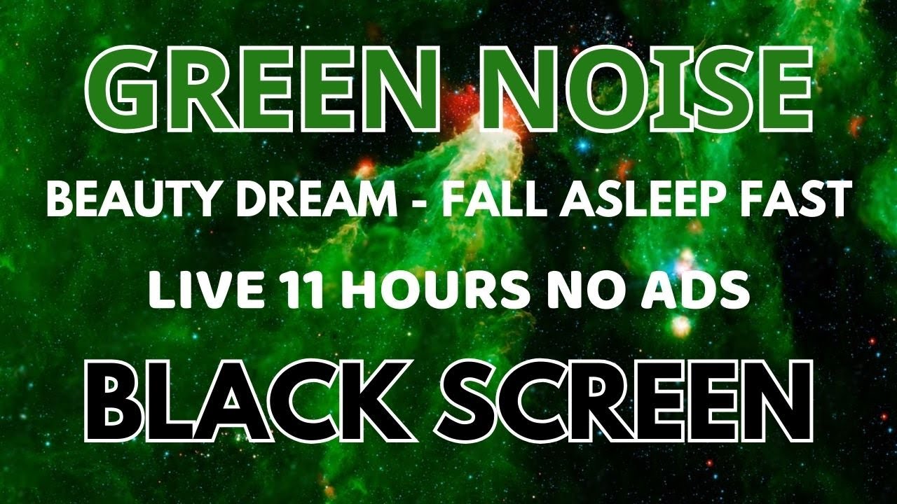 Clestial Green Noise Sound To Fall Asleep Fast - Black Screen In 11 Hours | Beautiful Dream To Relax