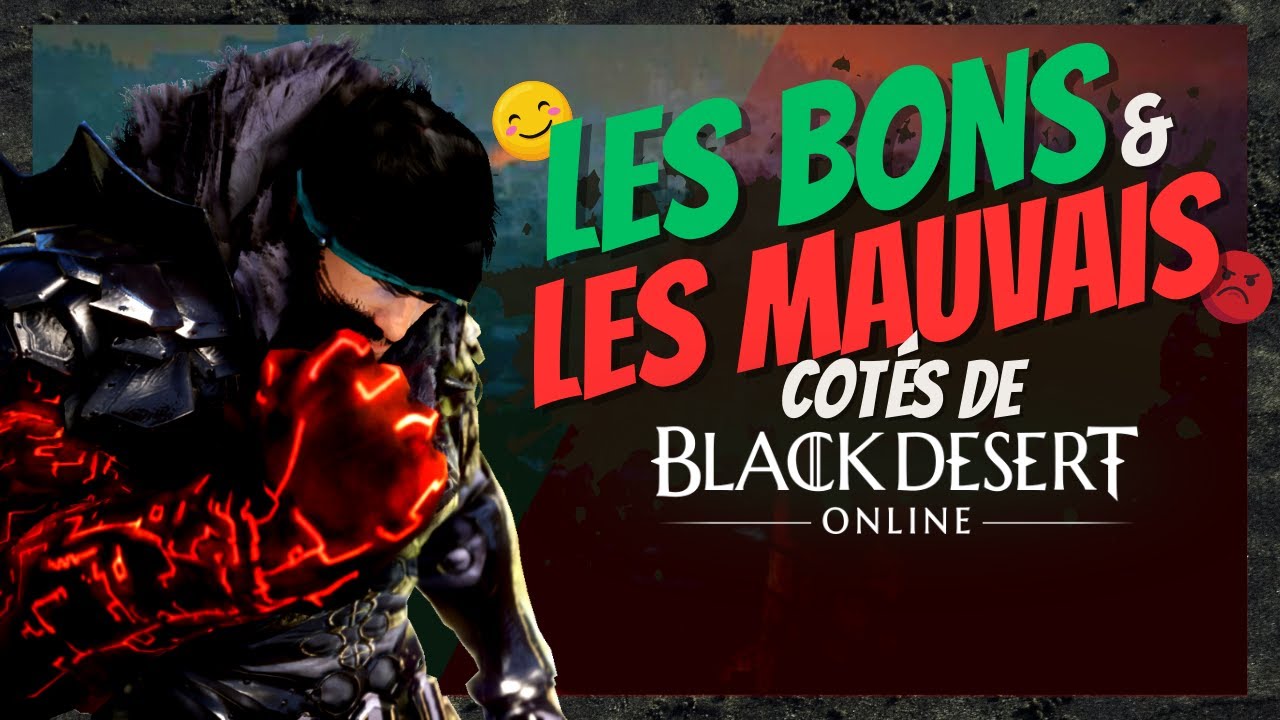 Les MAUVAIS et BONS COT&Eacute;S de BLACK DESERT ONLINE !