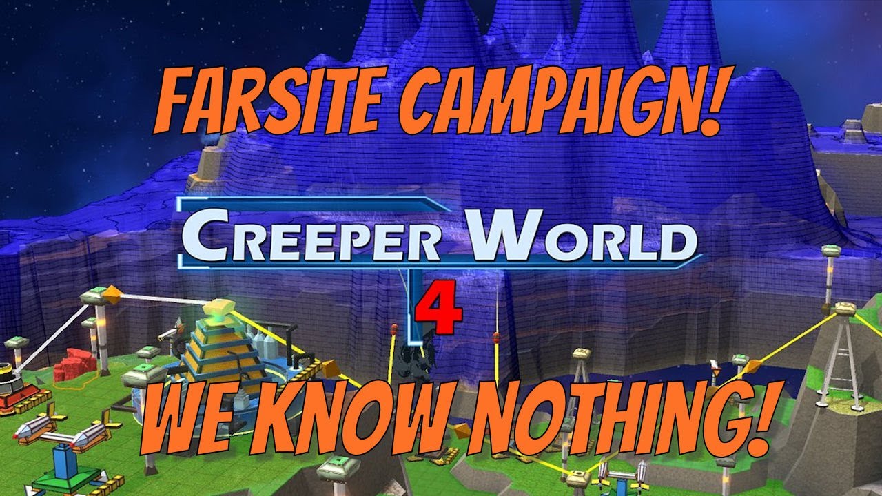 Creeper World 4 - Farsite Campaign! We Know Nothing!