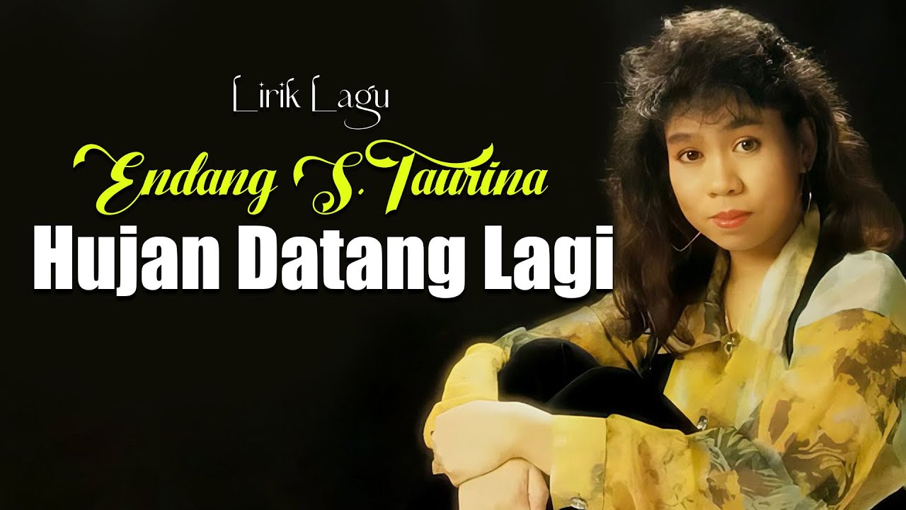 Endang S. Taurina - Hujan Datang Lagi (Lyrics)