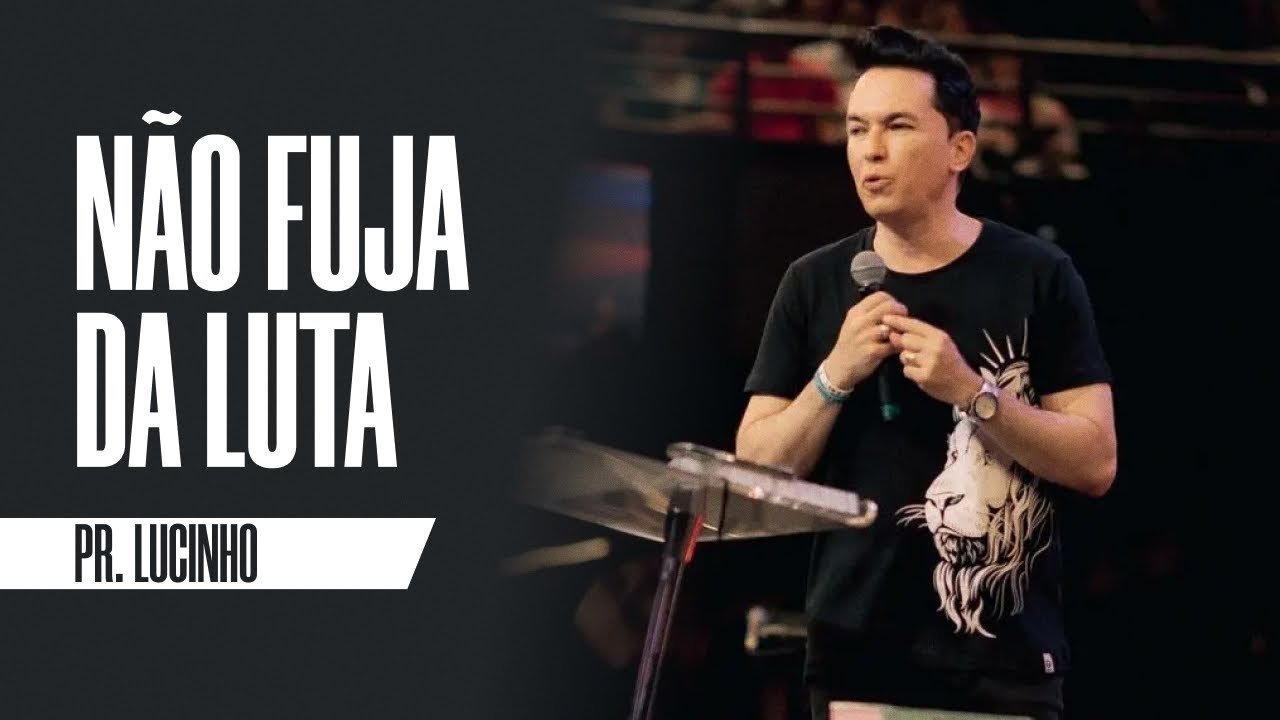 Não fuja da luta | Pr. Lucinho