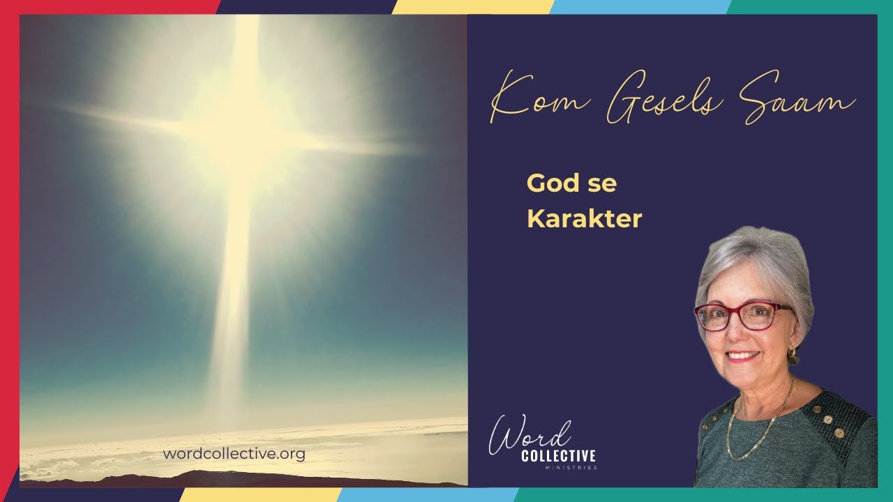God se karakter, ken jy Hom? | Valerie van Zyl | Word Collective Ministries