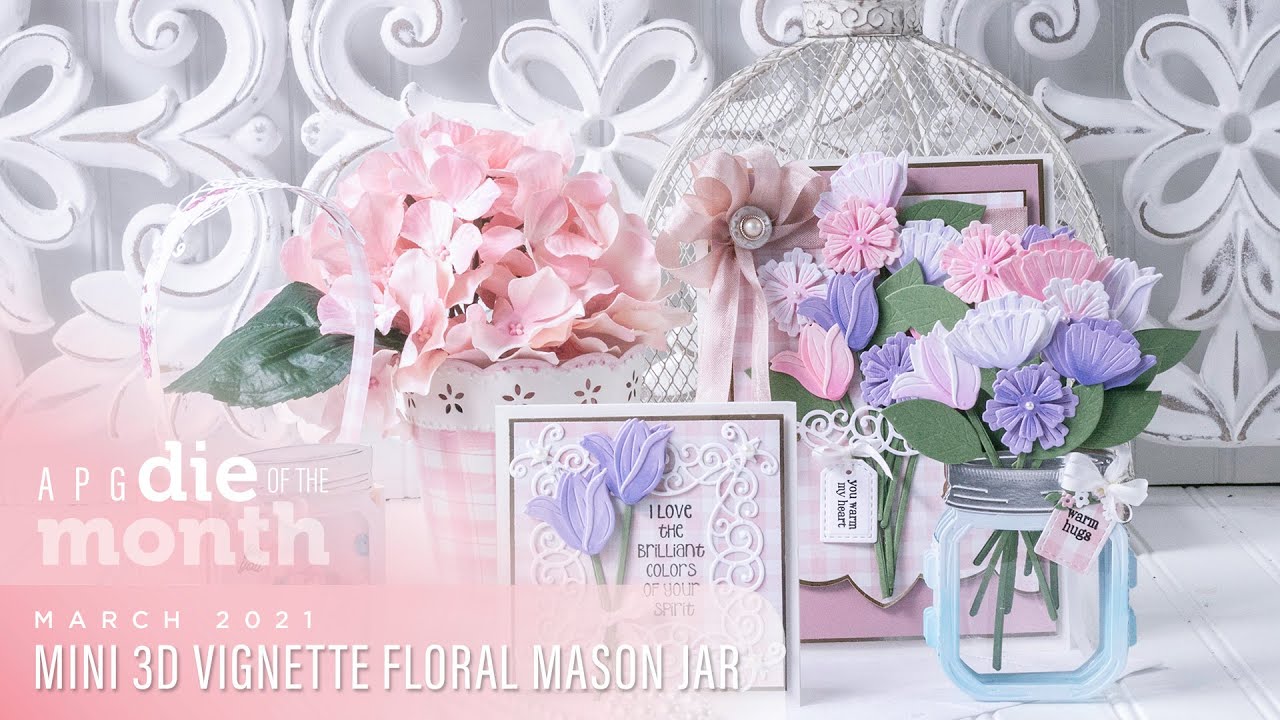 Spellbinders March 2021 Amazing Paper Grace Die Of The Month - Mini 3D Vignette Floral Mason Jar