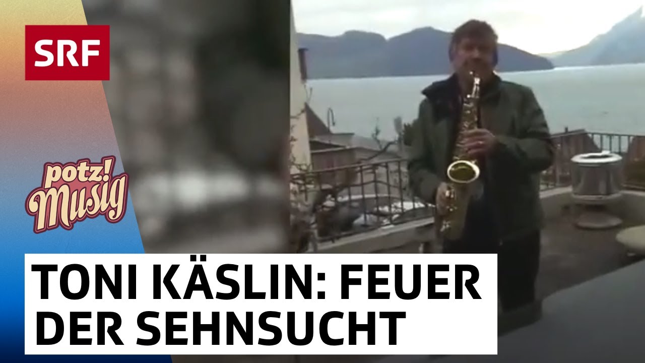 Toni K&auml;slin: Feuer der Sehnsucht | Potzmusig #srfz&auml;medihei | SRF