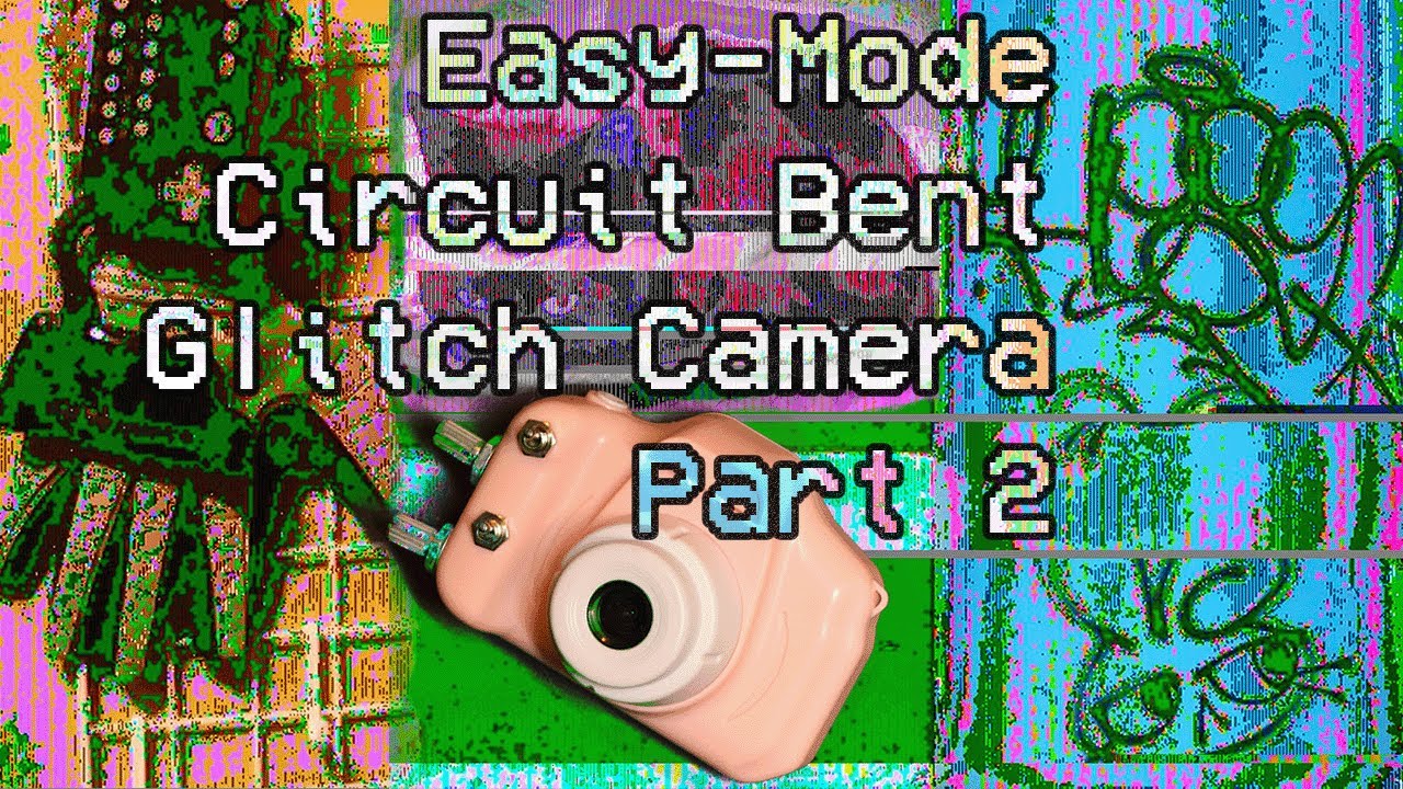 Easy-Mode Circuit Bent Glitch Camera - Part 2