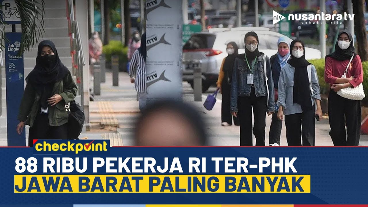 [LIVE] PHK di Indonesia 2025 Capai 88.519, Jawa Barat Paling Banyak | NTV CHECKPOINT