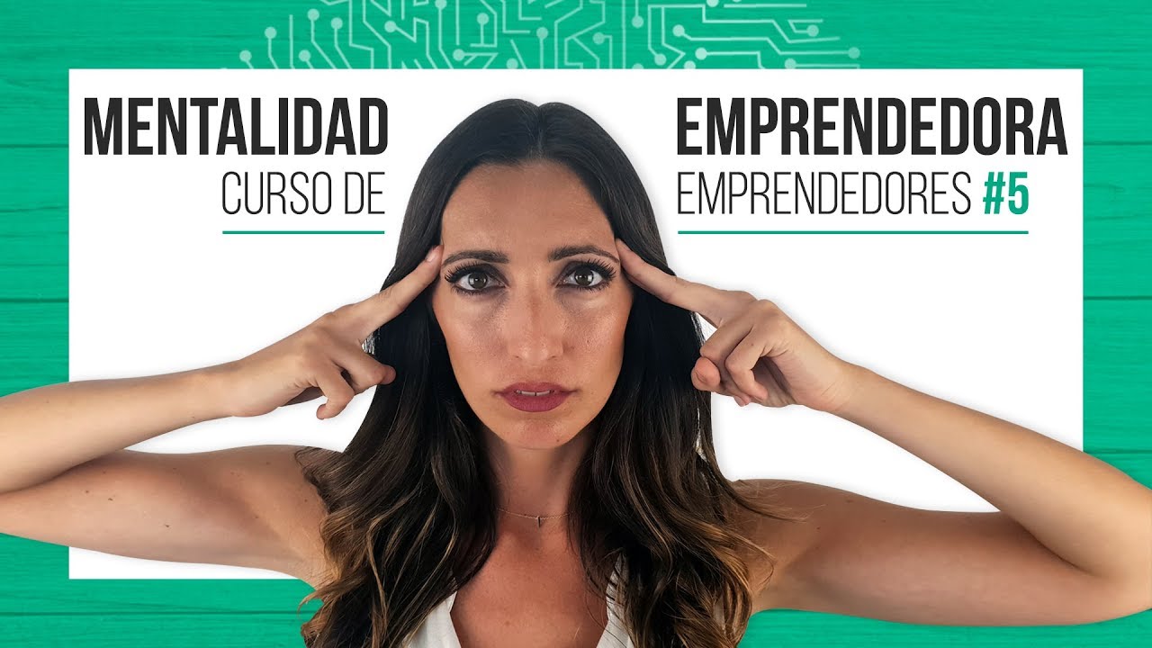 Mentalidad Emprendedora - Curso de emprendedores #5
