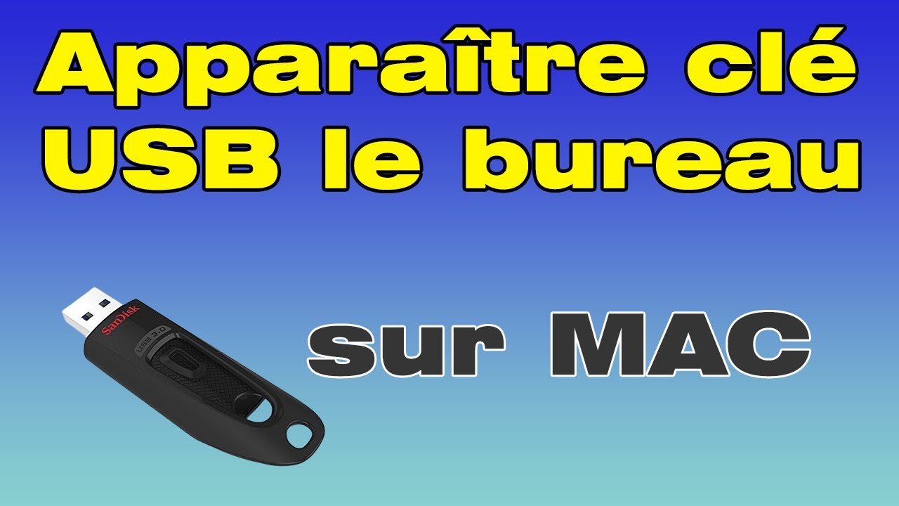 Comment faire apparaître la clé USB sur le bureau Mac