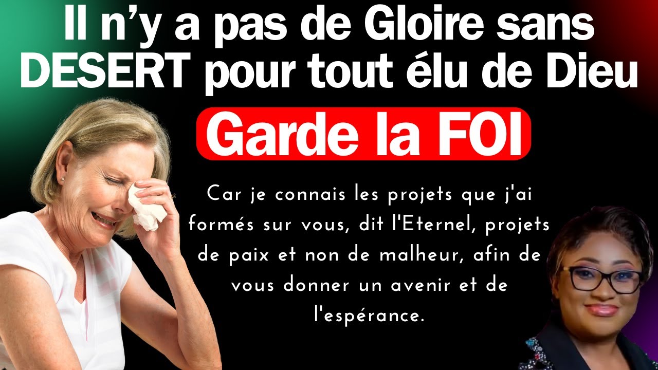 Il n’y a pas de Gloire sans DESERT pour tout élu de Dieu OK. Pasteur Joelle Gloria kabasele.
