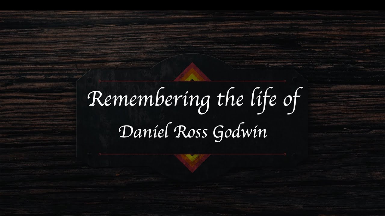 Daniel Ross Godwin Memorial Service: May 16, 2022