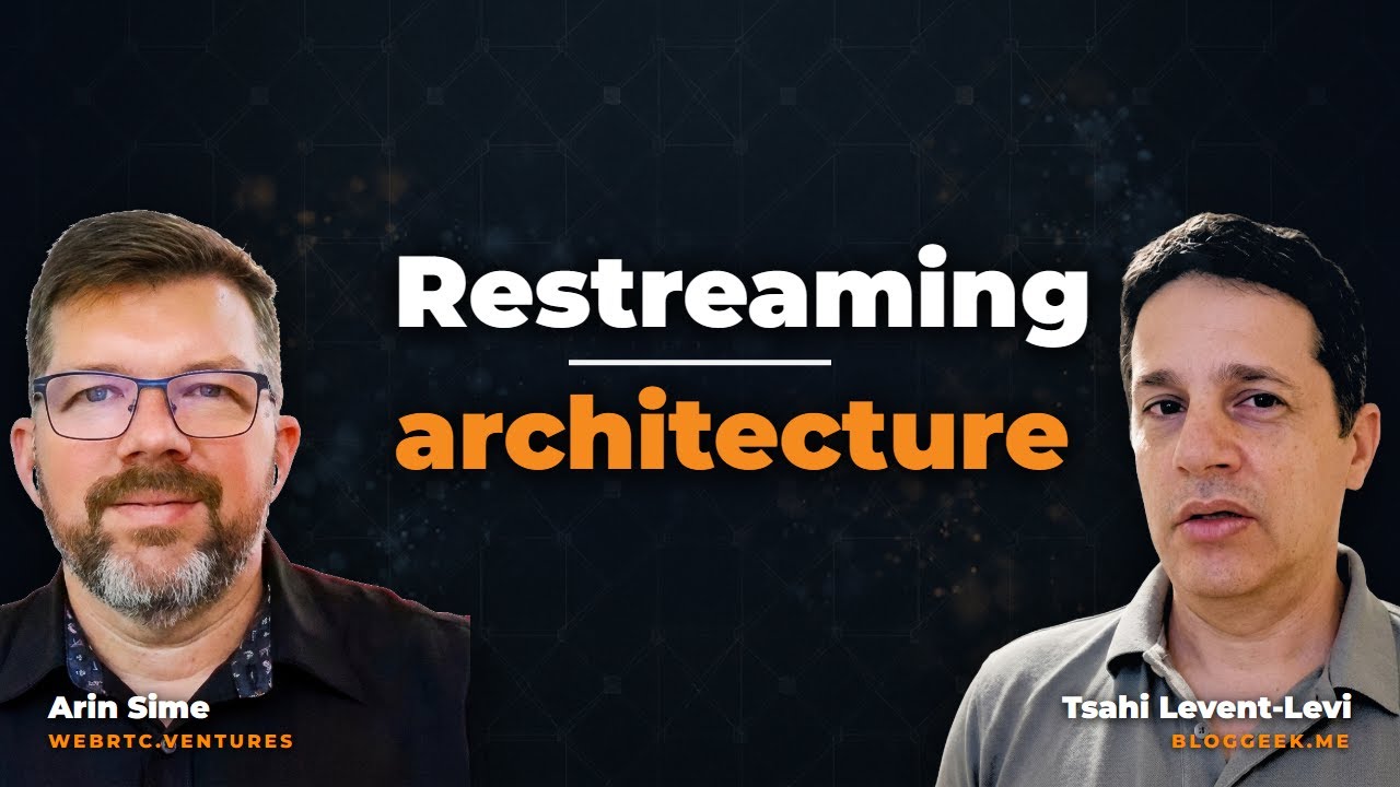 WebRTC Restreaming: The Architecture Nobody Talks About | WebRTC Crash Course in Tsahi Levent-Levi