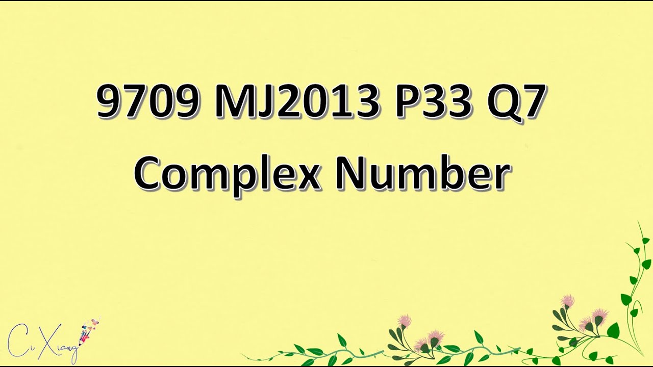 9709 MJ2013 P33 Q7 Complex Number