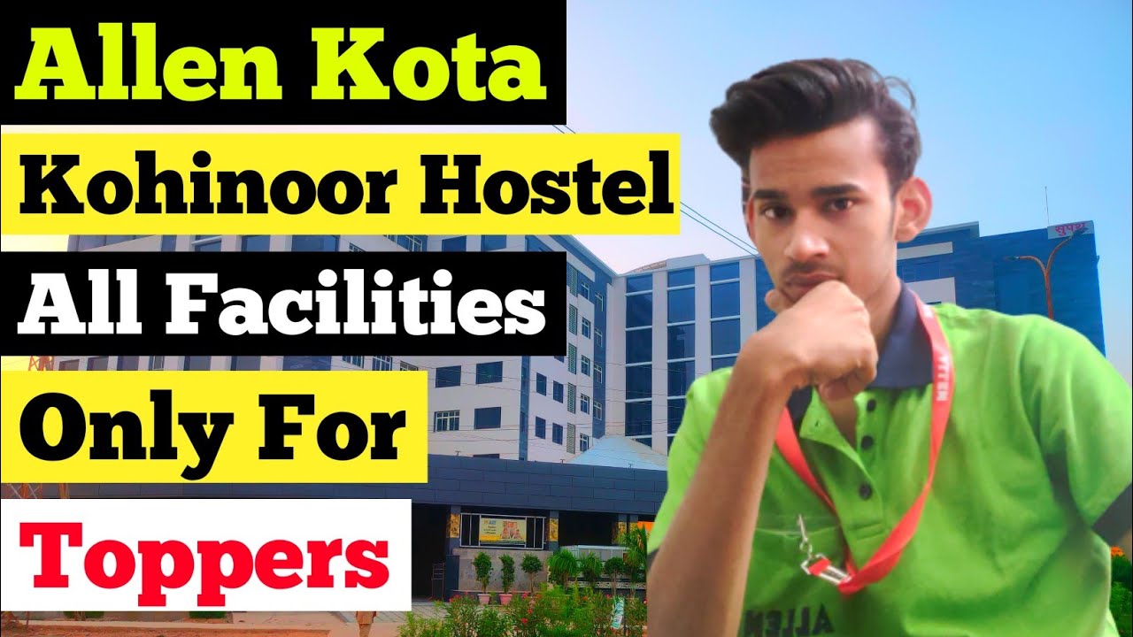 Allen Kohinoor Hostel || Kohinoor Hostel Fees || Kohinoor Hostel Facilities