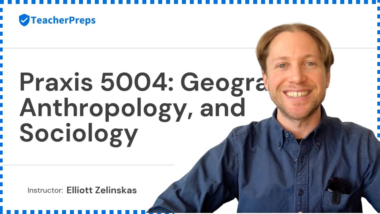 Praxis 5004 (5001) Test Prep: Geography, Anthropology, and Sociology