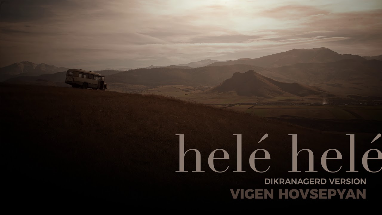 Vigen Hovsepyan- Helé Helé (Dikranagerd Version)