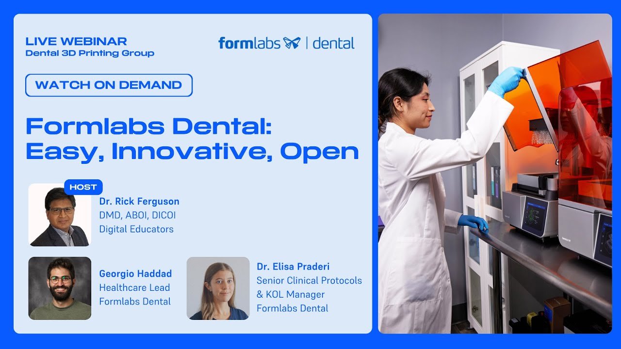 Formlabs Dental: Easy, Innovative, Open (Webinar hosted by Dr. Ferguson)