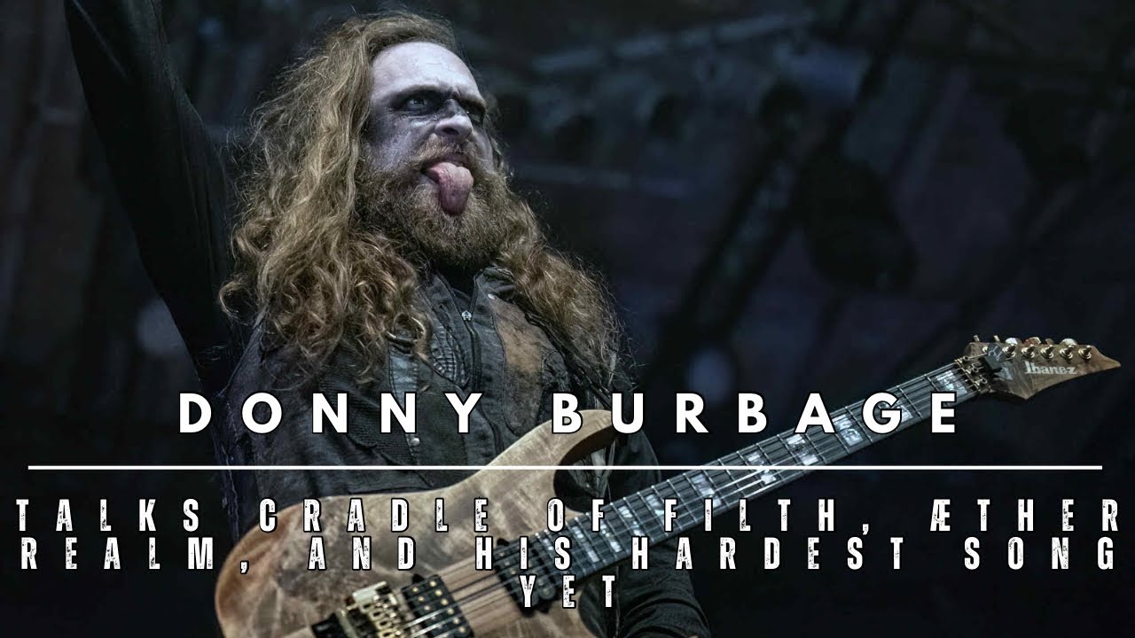 Донни Бербедж рассказывает о Cradle of Filth, Æther Realm и своей самой сложной песне | Эксклюзив...