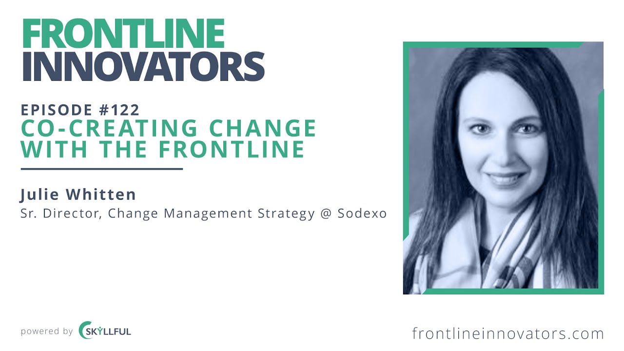 Co-Creating Change With The Frontline - Episode #122 - Julie Whitten