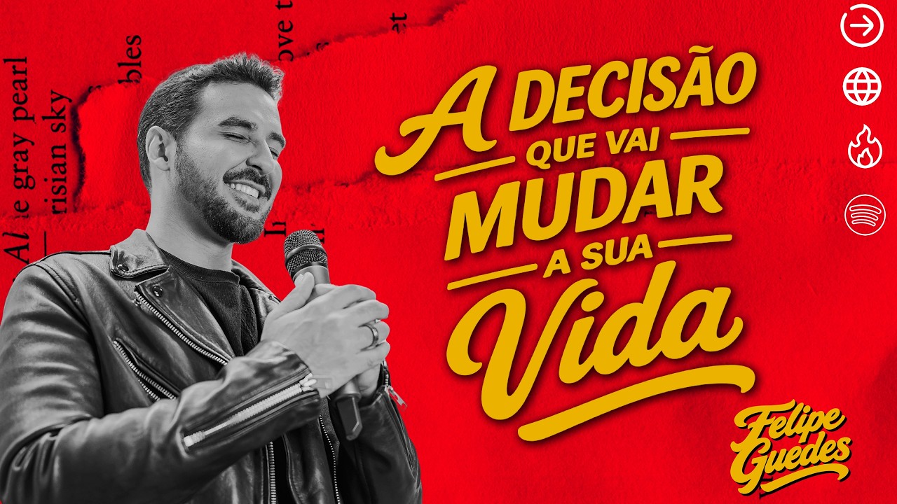 Decida Com Sabedoria! O PODER DE UMA DECISÃO| Felipe Guedes