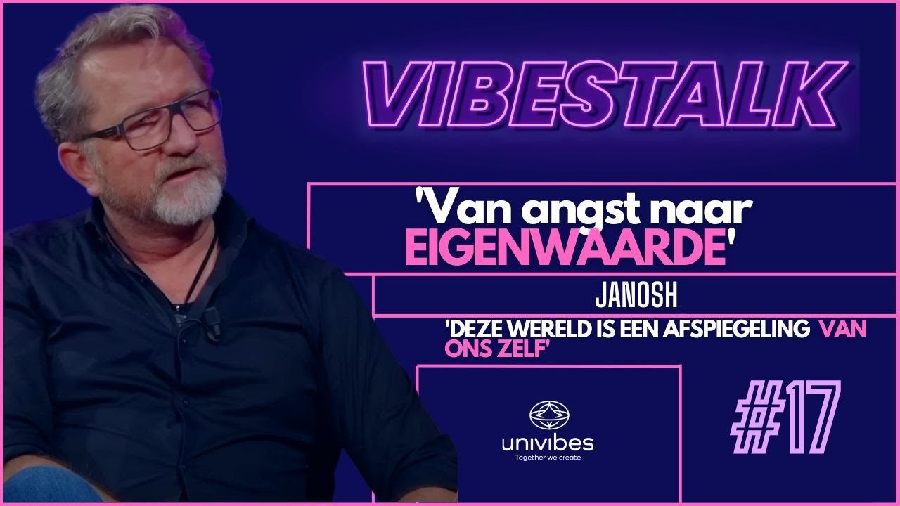Van ANGST naar EIGENWAARDE | JANOSH |  VIBESTALK |  #17