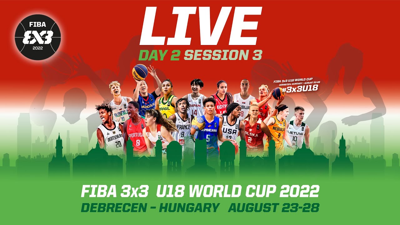 RE-LIVE |  FIBA 3x3 U18 World Cup 2022 | Day 2/Session 3 | 3x3 Basketball