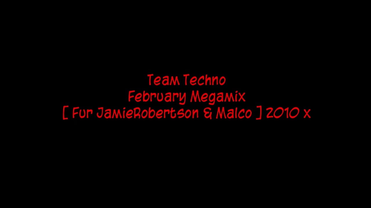 Team Techno - February Megamix[ Fur JamieRobertson & Malco ] 2010 x