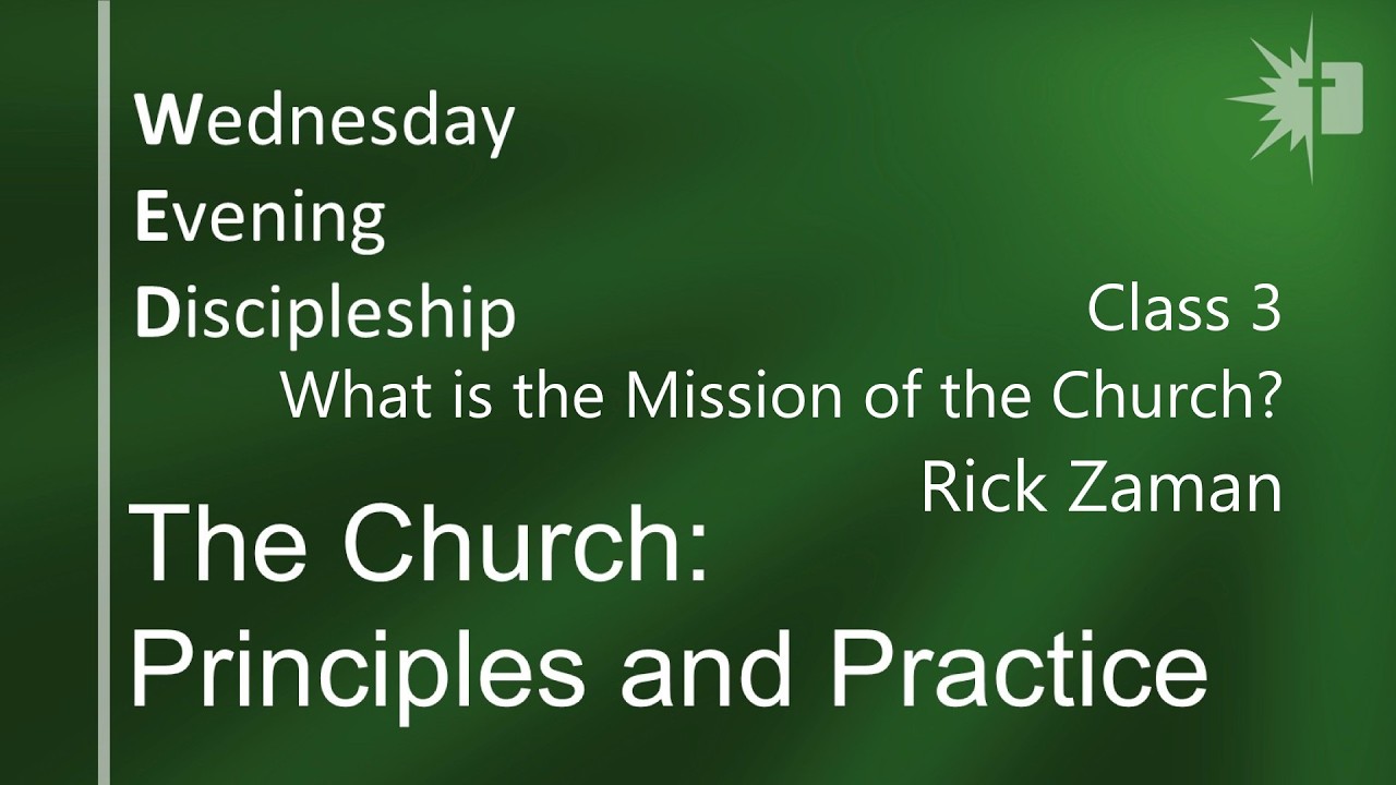 WED • The Church: Principles and Practice • 2/18/26 • Class 3 • Rick Zaman
