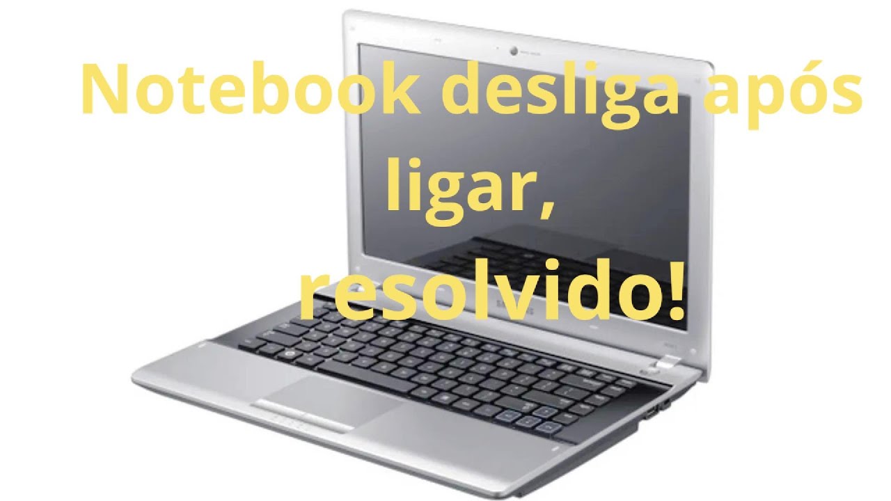 Notebook desligando ao ligar, veja essa solução!