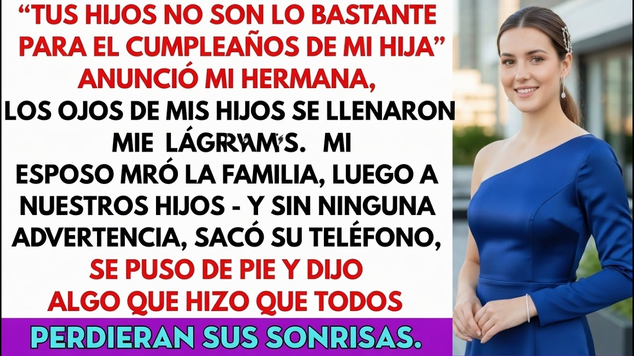 “Mi Hermana Dijo: ‘Tus Hijos No Son Lo Suficiente Importantes Para El Cumpleaños De Mi Hija’—Luego…”